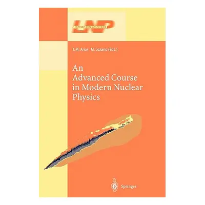 "An Advanced Course in Modern Nuclear Physics" - "" ("Arias J. M.")