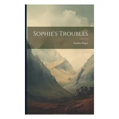 "Sophie's Troubles" - "" ("Sophie Sgur (Comtesse De)")