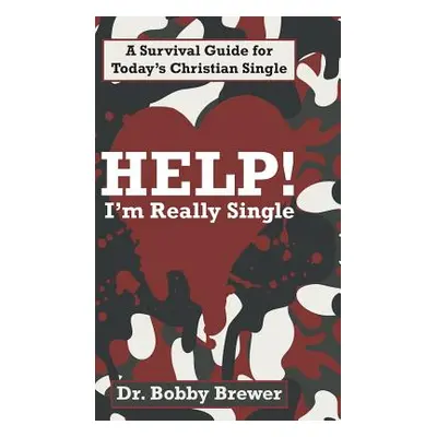 "Help! I'm Really Single: A Survival Guide for Today's Christian Single" - "" ("Brewer Bobby")