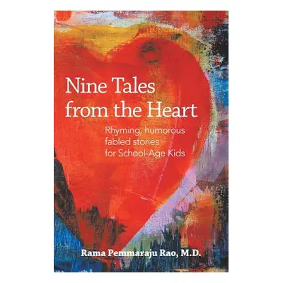 "Nine Tales from the Heart: Stories with Unique, Inspiring Messages for School-Age Kids" - "" ("