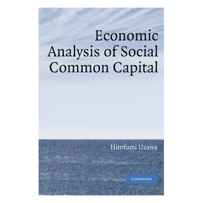 "Economic Analysis of Social Common Capital" - "" ("Uzawa Hirofumi")