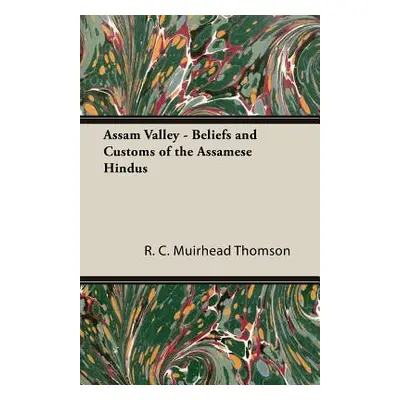 "Assam Valley - Beliefs and Customs of the Assamese Hindus" - "" ("Thomson R. C. Muirhead")