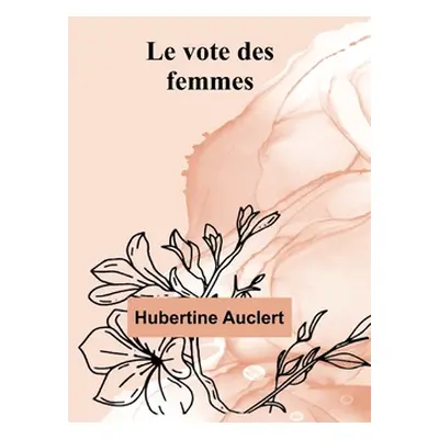 "Le vote des femmes" - "" ("Auclert Hubertine")