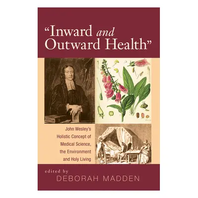 "'Inward & Outward Health': John Wesley's Holistic Concept of Medical Science, the Environment a