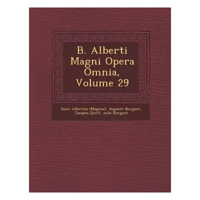 "B. Alberti Magni Opera Omnia, Volume 29" - "" ("(Magnus) Saint Albertus")