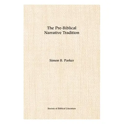 "The Pre-Biblical Narrative Tradition" - "" ("Parker Simon B.")