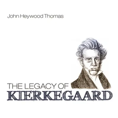 "The Legacy of Kierkegaard" - "" ("Thomas John Heywood")