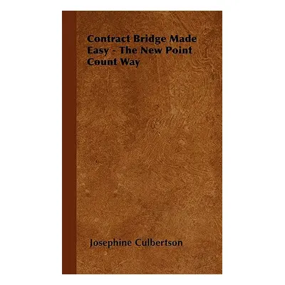 "Contract Bridge Made Easy - The New Point Count Way" - "" ("Culbertson Josephine")