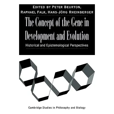 "The Concept of the Gene in Development and Evolution: Historical and Epistemological Perspectiv