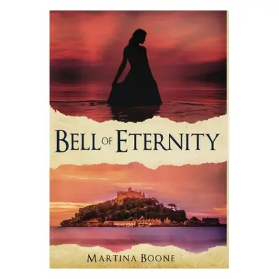 "Bell of Eternity: A Celtic Legends Novel" - "" ("Boone Martina")