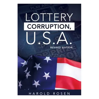 "Lottery Corruption, U.S.A.: Revised Edition" - "" ("Rosen Harold")