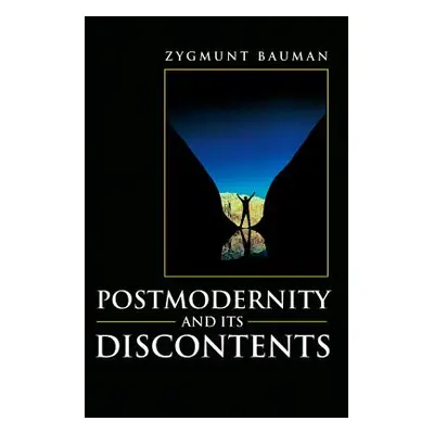 "Postmodernity and Its Discontents" - "" ("Bauman Zygmunt")