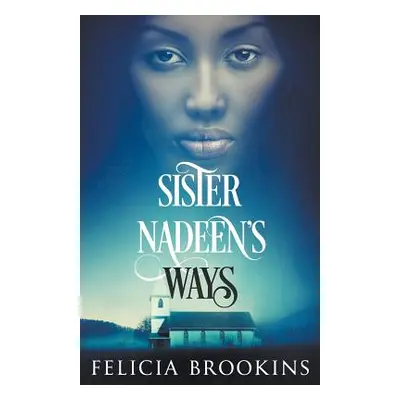 "Sister Nadeen's Ways" - "" ("Brookins Felicia")