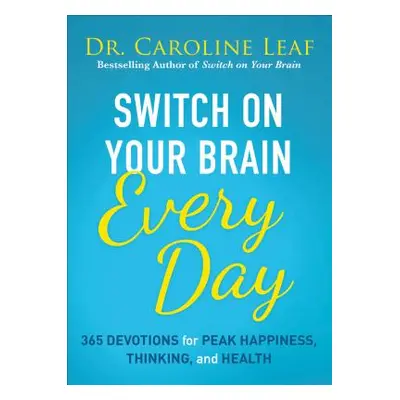 "Switch on Your Brain Every Day: 365 Readings for Peak Happiness, Thinking, and Health" - "" ("L