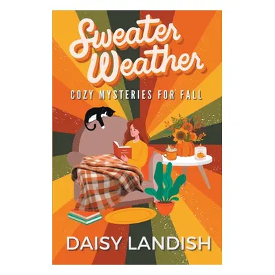 "Sweater Weather: Cozy Mysteries for Fall" - "" ("Landish Daisy")