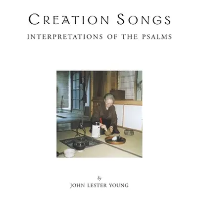 "Creation Songs: Interpretation of the Psalms" - "" ("Young John Lester")