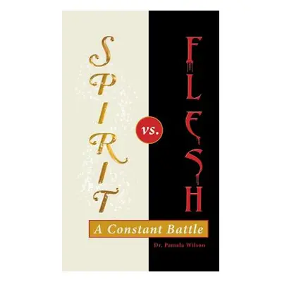 "Spirit Vs. Flesh: A Constant Battle" - "" ("Wilson Pamala")