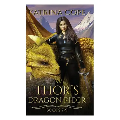 "Thor's Dragon Rider: Books 7 - 9" - "" ("Cope Katrina")