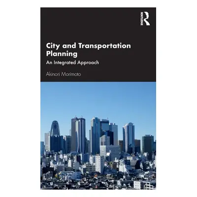 "City and Transportation Planning: An Integrated Approach" - "" ("Morimoto Akinori")