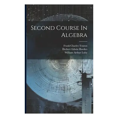 "Second Course In Algebra" - "" ("Hawkes Herbert Edwin")