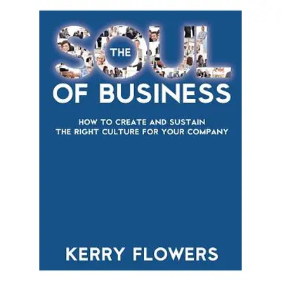 "The Soul of Business: How to Create and Sustain the Right Culture for Your Company" - "" ("Flow