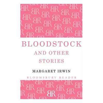 "Bloodstock and Other Stories" - "" ("Irwin Margaret")