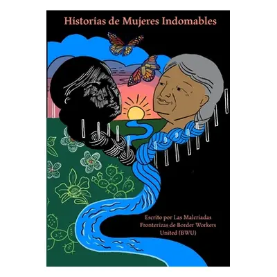 "Historias de Mujeres Indomables" - "" ("Fronterizas Malcriadas")