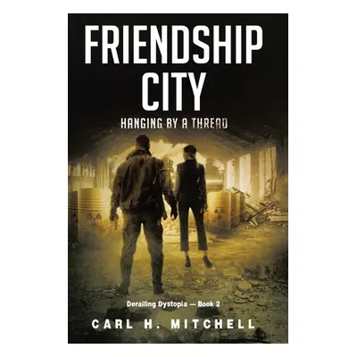 "Friendship City: Hanging by a Thread" - "" ("Mitchell Carl H.")