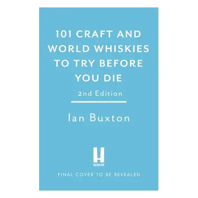 "101 Craft and World Whiskies to Try Before You Die" - "" ("Buxton Ian")