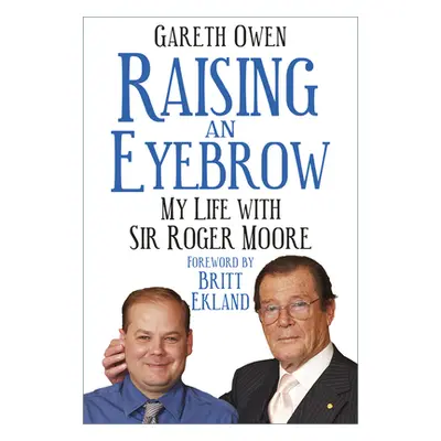 "Raising an Eyebrow: My Life with Sir Roger Moore" - "" ("Owen Gareth")