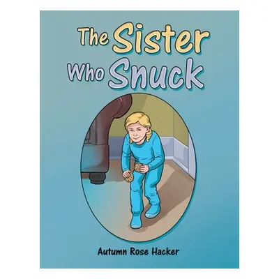 "The Sister Who Snuck" - "" ("Hacker Autumn Rose")