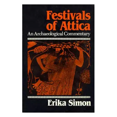 "Festivals of Attica: An Archaeological Commentary" - "" ("Simon Erika")