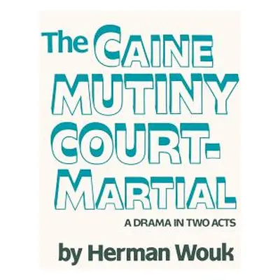 "The Caine Mutiny Court-Martial" - "" ("Wouk Herman")