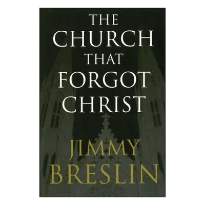 "The Church That Forgot Christ" - "" ("Breslin Jimmy")