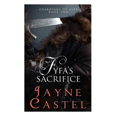 "Fyfa's Sacrifice: A Medieval Scottish Romance" - "" ("Castel Jayne")