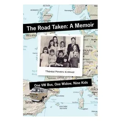 "The Road Taken: A Memoir - One Vw Bus, One Widow, Nine Kids" - "" ("Kramer Theresse Powers")