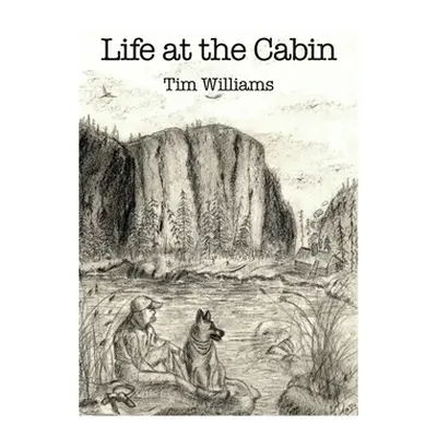 "Life at the Cabin" - "" ("Williams Tim")