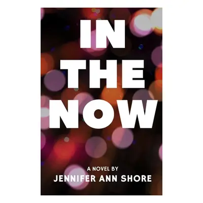 "In The Now" - "" ("Shore Jennifer Ann")