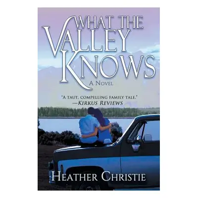 "What the Valley Knows" - "" ("Christie Heather")