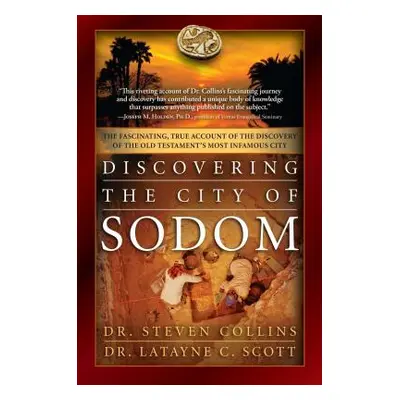 "Discovering the City of Sodom: The Fascinating, True Account of the Discovery of the Old Testam