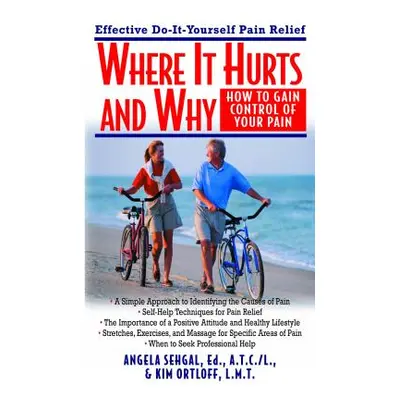 "Where It Hurts and Why: How to Gain Control of Your Pain" - "" ("Sehgal Angela")