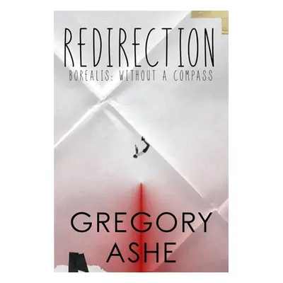 "Redirection" - "" ("Ashe Gregory")