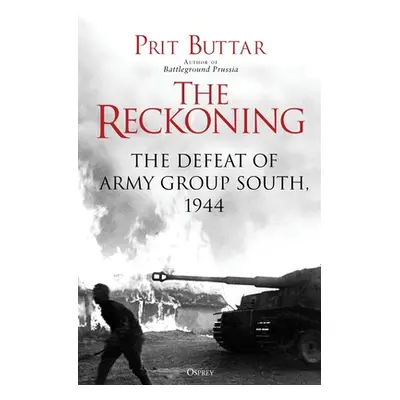 "The Reckoning: The Defeat of Army Group South, 1944" - "" ("Buttar Prit")