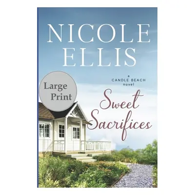 "Sweet Sacrifices: A Candle Beach Novel" - "" ("Ellis Nicole")