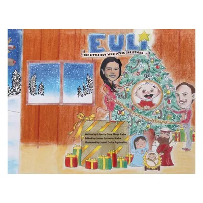 "Euli: The Little Boy Who Loves Christmas - Based on a True Story" - "" ("Moya-Raba Liberty Olea