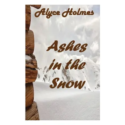 "Ashes in the Snow" - "" ("Holmes Alyce")