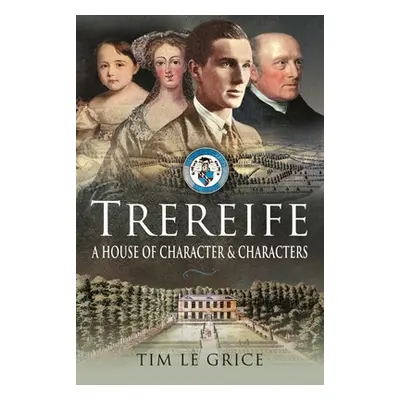 "Trereife: A House of Character and Characters" - "" ("Le Grice Tim")