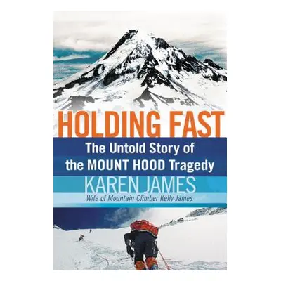 "Holding Fast: The Untold Story of the Mount Hood Tragedy" - "" ("James Karen")