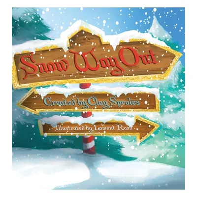 "Snow Way Out: A Christmas Story" - "" ("Sproles Clay")