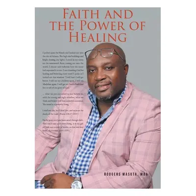 "Faith and the Power of Healing" - "" ("Mba Rodgers Masuta")